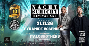 NACHTSCHICHT REVIVAL XXL - 10 Jahres Jubiläum mit Italobrothers live on Stage! @Pyramide Vösendorf